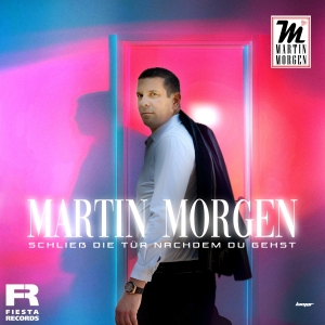 Martin Morgen - Schliess die Tür nachdem du gehst