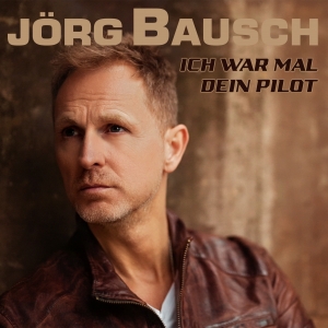 Jörg Bausch - Ich war mal dein Pilot