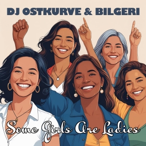 DJ Ostkurve & Reinhold Bilgeri - Some Girls Are Ladies