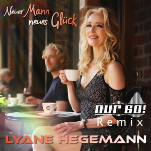 Lyane Hegemann - Neuer Mann neues Glück (Nur So! Remix)