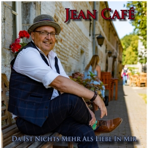 Jean Cafe - Da ist nichts mehr als Liebe in mir Jean Cafe - Da ist nichts mehr als Liebe in mir