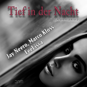 Jay Neero x Marco Kloss & FeeLissa - Tief in der Nacht (Jay Neero Mix)