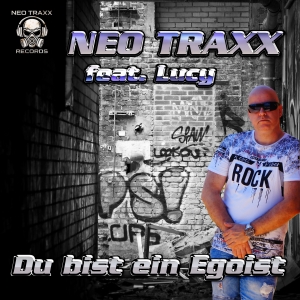 Neo Traxx feat. Lucy - Du bist ein Egoist