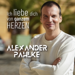 Alexander Pahlke - Ich liebe dich von ganzem Herzen Alexander Pahlke - Ich liebe dich von ganzem Herzen