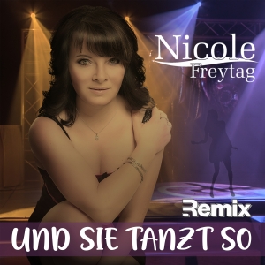 Nicole Freytag - Und sie tanzt so (Remix)