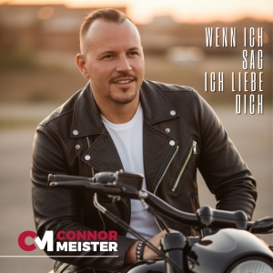 Connor Meister - Wenn ich sag ich liebe dich Connor Meister - Wenn ich sag ich liebe dich