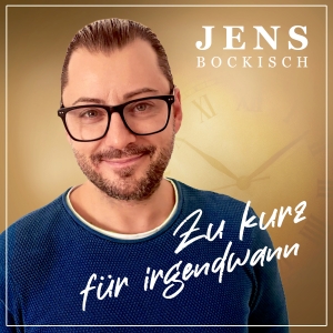 Jens Bockisch - Zu kurz für irgendwann
