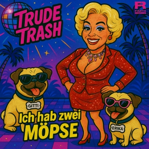 Trude Trash - Ich hab zwei Möpse Trude Trash - Ich hab zwei Möpse