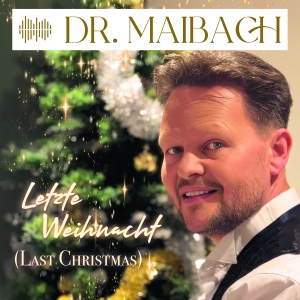 Dr. Maibach - Letzte Weihnacht (Last Christmas) (x-mas)
