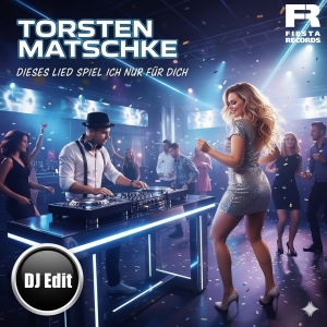 Torsten Matschke - Dieses Lied spiel ich nur für dich (DJ Edit)