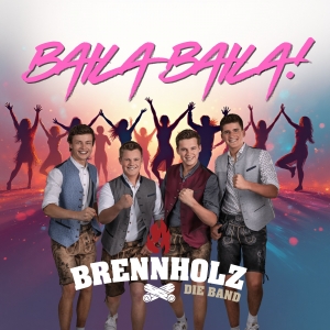 Brennholz - Die Band - Baila Baila!