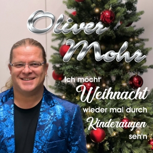 Oliver Mohr - Ich moecht Weihnacht wieder mal durch Kinderaugen sehn (x-mas)
