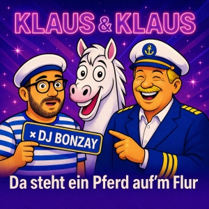 Klaus & Klaus feat. DJ Bonzay - Da steht ein Pferd aufm Flur