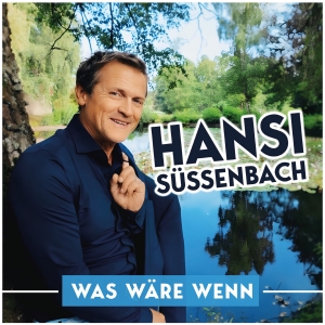 Hansi S�ssenbach - Was w�re wenn
