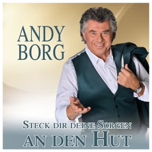 Andy Borg - Steck dir deine Sorgen an den Hut