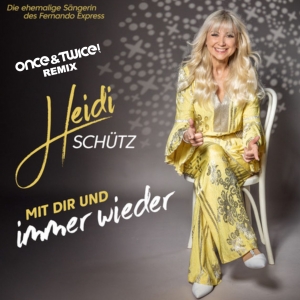 Heidi Sch�tz - Mit dir und immer wieder (Once&Twice! Remix)