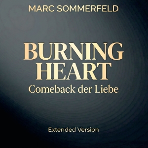 Marc Sommerfeld - Burning Heart - Comeback der Liebe (Extended Mix)