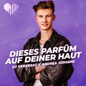 DJ Herzbeat x Andrea Jürgens - Dieses Parfüm auf deiner Haut