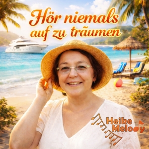 Heike Melody - Hör niemals auf zu träumen