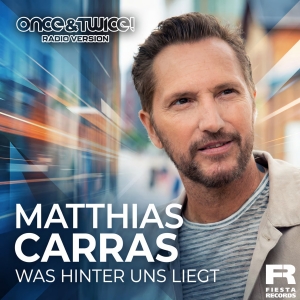 Matthias Carras - Was hinter uns liegt (Once&Twice! Radio Version)