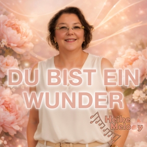 Heike Melody - Du bist ein Wunder