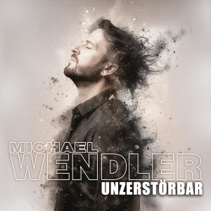 Michael Wendler - Unzerstörbar