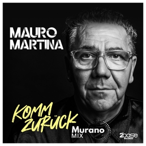 Mauro Martina - Komm zurück (Murano Mix)