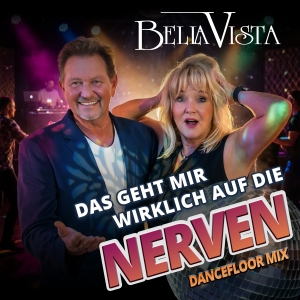 Bella Vista - Das geht mir wirklich auf die Nerven (Dancefloor Mix)