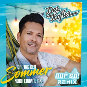 Der Kofler - Da fing der Sommer noch einmal an (Nur So! Remix)