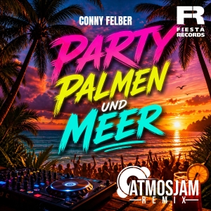 Conny Felber - Party Palmen & Meer (Atmosjam Remix)