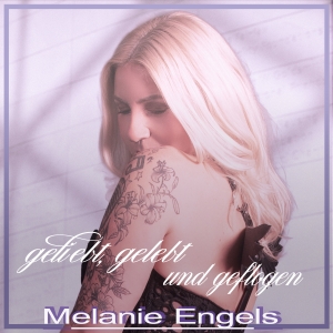 Melanie Engels - Geliebt gelebt und geflogen