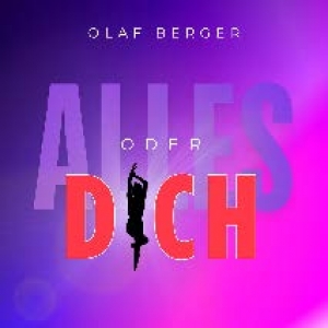 Alles oder Dich - Olaf Berger