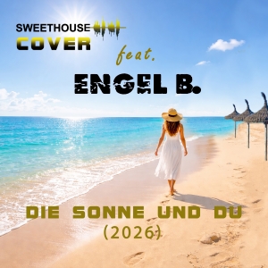 Sweethouse Cover feat. Engel B. - Die Sonne und Du (2026)