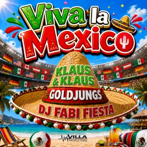Klaus & Klaus & Goldjungs & DJ Fabi Fiesta - Viva la Mexico