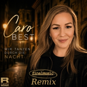 Wir tanzen durch die Nacht (finalmusic Remix) - Caro Best