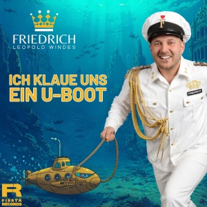 Ich klaue uns ein U-Boot - Friedrich Leopold Windes
