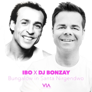 IBO x DJ Bonzay - Bungalow in Santa Nirgendwo