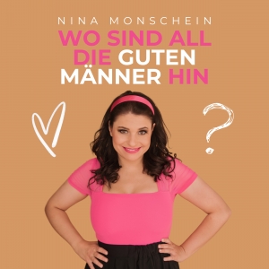 Nina Monschein - Wo sind all die guten Männer hin