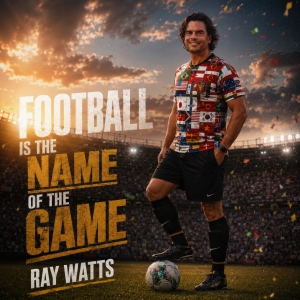 Ray Watts - Football is the Name of the Game