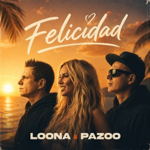 Felicidad - Loona & Pazoo