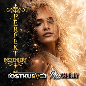 perfekt inszeniert - DJ Ostkurve feat Pia Vanelly