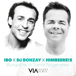 IBO x DJ Bonzay - Bungalow in Santa Nirgendwo (Via Sounds Remix)