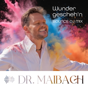Dr. Oliver Maibach - Wunder geschehn (Bounce DJ-Mix)
