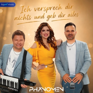 PHÄNOMEN - Ich versprech dir nichts und geb dir alles