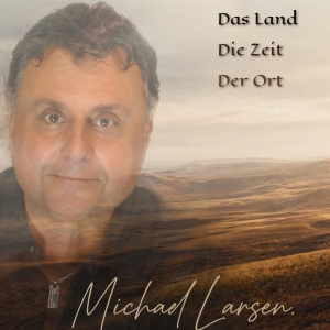 Michael Larsen - Das Land Die Zeit Der Ort