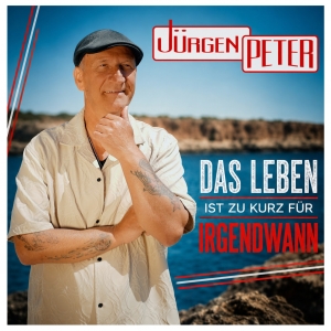 Jürgen Peter - Das Leben ist zu kurz für irgendwann