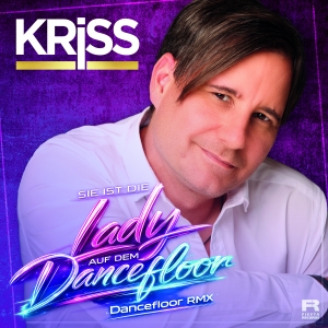 KRiSS - Sie ist die Lady auf dem Dancefloor (Dancefloor Remix)