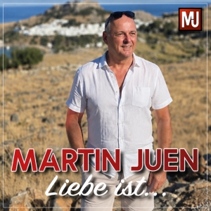 Martin Juen - Liebe ist ...