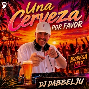 DJ DABBELJU - Una Cerveza Por Favor (BODEGA-MIX)
