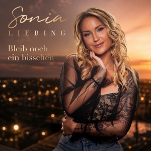 Sonia Liebing - Bleib noch ein Bisschen